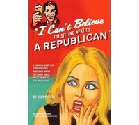 Harry Stein I Can't Believe I'm Sitting Next to a Republican (Copertina rigida)