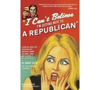 Harry Stein I Can't Believe I'm Sitting Next to a Republican (Tascabile)