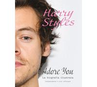 Harry Styles. Adore you. La biografia illustrata [Paperback] McHugh, Carolyn and