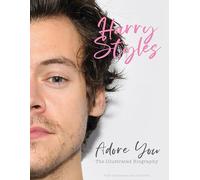 Harry Styles: Adore You: The Illustrated Biography by McHugh, Carolyn
