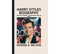 HARRY STYLES BIOGRAPHY: From X-Factor to Global Icon - A Journey of Music, Fashion and Influence