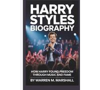 HARRY STYLES BIOGRAPHY: How Harry Found Freedom Through Music and Fame