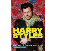 Harry Styles. Dietro le quinte del mito. 100% unofficial