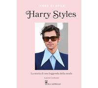 HARRY STYLES. LA STORIA DI UNA LEGGENDA DELLA MODA. ICONE DI STILE - COCHRANE