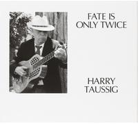Harry Taussig Fate Is Only Twice (CD) Album
