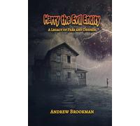 Harry the Evil Entity: A Legacy of fear and Despair