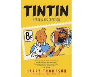 Harry Thompson Tintin: Hergé and His Creation (Tascabile)