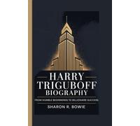 HARRY TRIGUBOFF BIOGRAPHY: From Humble Beginnings to Billionaire Success