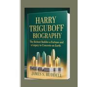 HARRY TRIGUBOFF BIOGRAPHY: The Richest Builder-A Fortune and a Legacy in Concrete on Earth