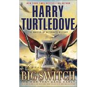 Harry Turtledov The Big Switch (The War That Came Early, Book Three (Tascabile)