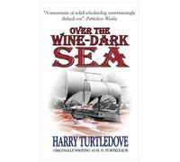 Harry Turtledove Over the Wine-Dark Sea (Copertina rigida)