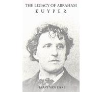 Harry Van Dyke The Legacy of Abraham Kuyper (Tascabile)
