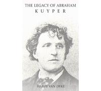 Harry Van Dyke The Legacy of Abraham Kuyper (Tascabile)