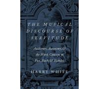 Harry White The Musical Discourse of Servitude (Copertina rigida)