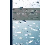 Harry William Lobb Successful Oyster Culture (Tascabile)