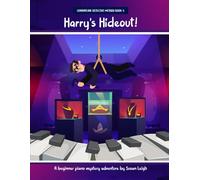 Harry's Hideout!: A beginner piano mystery adventure