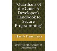 Harsh Pansuriya Harsh Hasmukbhai Pansuriya P "Guardians of the Code (Tascabile)