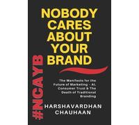 Harshavardhan Chauhaan Nobody Cares about Your Brand (Tascabile)