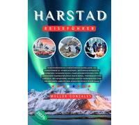 Harstad Reiseführer 2026: Nordnorwegens unberührtes Basislager: Ein Reiseführer zu Nordlichtern, Mitternachtssonne, epischen Wanderungen, ... Lofoten, mit Spartipps, detaillierten Reis
