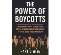 Hart D Wise The Power of Boycotts: The Economic Impact of Boycotting (Tascabile)