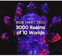Hart, Rob Trio - 3000 Realms Of 10 Worlds