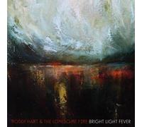 Hart, Roddy & The Lonesome Fire - Bright Light Fever