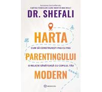 Harta parentingului modern - Shefali Tsabary, Editie in limba romana