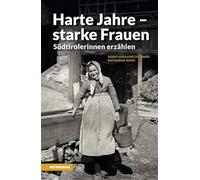 Harte Jahre, starke Frauen. Südtirolerinnen erzählen: 3