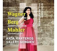 Harteros, Giergiev - Wagner, Berg, Mahler Orchestral Songs
