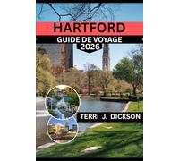 HARTFORD GUIDE DE VOYAGE 2026: GUIDE DE VOYAGE DE HARTFORD 2026 : DÉCOUVREZ L’ESPRIT DU CONNECTICUT À TRAVERS SES PARCS, SES MUSÉES ET SES SAVEURS LOCALES