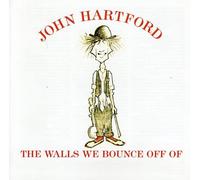 Hartford, John - Walls We Bounce Off Of
