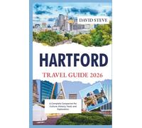 Hartford Travel Guide 2026: A Complete Companion for Culture, History, Food, and Exploration