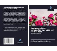Hartgezondheid: eenvoudige tips voor een sterker hart: Onze gids voor het hart