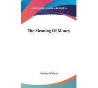 Hartley Withers The Meaning Of Money (Copertina rigida)