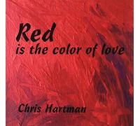 Hartman, Chris - Red Is The Color Of Love