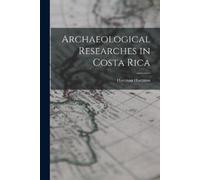 Hartman Hartman Archaeological Researches in Costa Rica (Tascabile)
