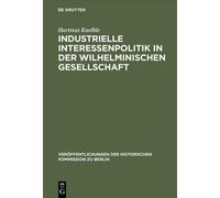Hartmut Kaelble Industrielle Interessenpolitik in der Wilhelm (Copertina rigida)