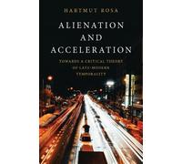 Hartmut Rosa Alienation and Acceleration (Tascabile)