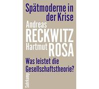 Hartmut Rosa Andrea Spätmoderne in der Krise: Was leistet di (Copertina rigida)
