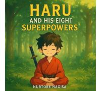 Haru and His Eight Superpowers: Discover the Hidden Powers Every Child Already Carries