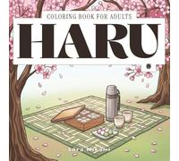 Haru Coloring Book: 40 Japanese Spring Designs for Adults | Cherry Blossoms, Hanami & Renewal Illustrations for Relaxation