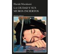 Haruki Murakami La Ciudad Y Sus Muros Inciertos / The City and Its U (Tascabile)