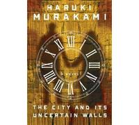 Haruki Murakami The City and Its Uncertain Walls (Copertina rigida)