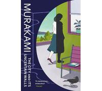 Haruki Murakami The City and Its Uncertain Walls (Tascabile)