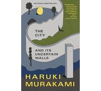 Haruki Murakami The City and Its Uncertain Walls (Tascabile)