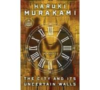 Haruki Murakami The City and Its Uncertain Walls (Tascabile)