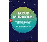 Haruki Murakami U Die Ermordung des Commendatore II: Eine Metapher w (Tascabile)