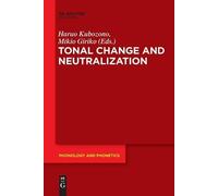 Haruo Kubozono Tonal Change and Neutralization (Tascabile)
