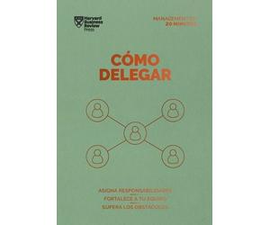 Harvard Busines Cómo Delegar. Serie Management En 20 Minutos (Delega (Tascabile)