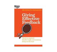 Harvard Busines Giving Effective Feedback (HBR 20-Minute Mana (Copertina rigida)